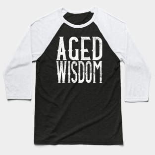 Aged Wisdom Baseball T-Shirt